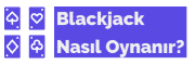 Blackjack Nasıl Oynanır? | Bedava Blackjack Oynanan Siteler Nelerdir?